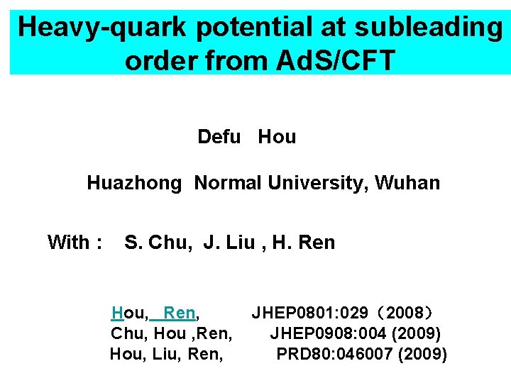 Heavy-quark potential at subleading order from Ad. S/CFT Defu Hou Huazhong Normal University, Wuhan