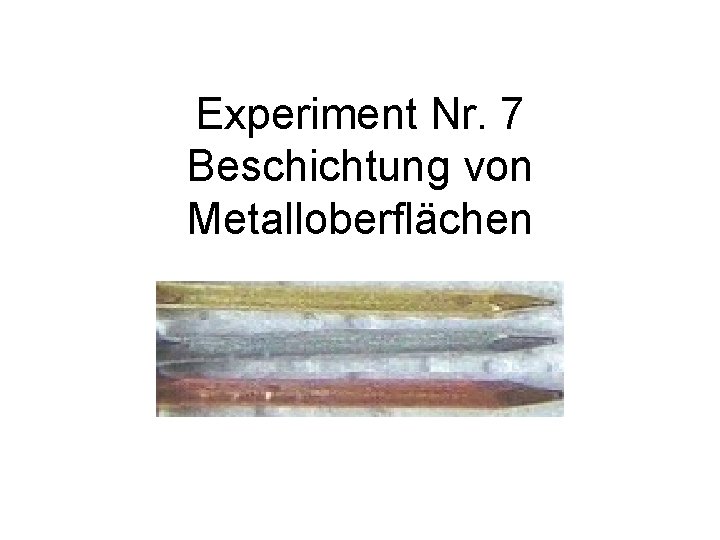 Experiment Nr. 7 Beschichtung von Metalloberflächen 