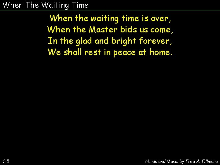 When The Waiting Time When the waiting time is over, When the Master bids