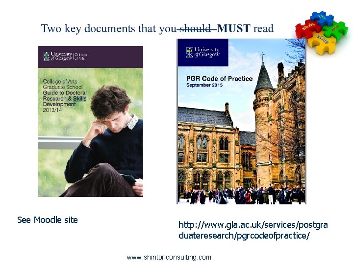 See Moodle site http: //www. gla. ac. uk/services/postgra duateresearch/pgrcodeofpractice/ www. shintonconsulting. com 