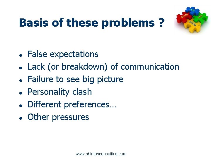 Basis of these problems ? ● ● ● False expectations Lack (or breakdown) of