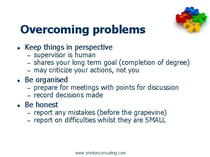 Overcoming problems ● Keep things in perspective – – – ● Be organised –