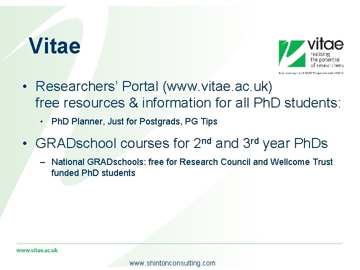 Vitae • Researchers’ Portal (www. vitae. ac. uk) free resources & information for all