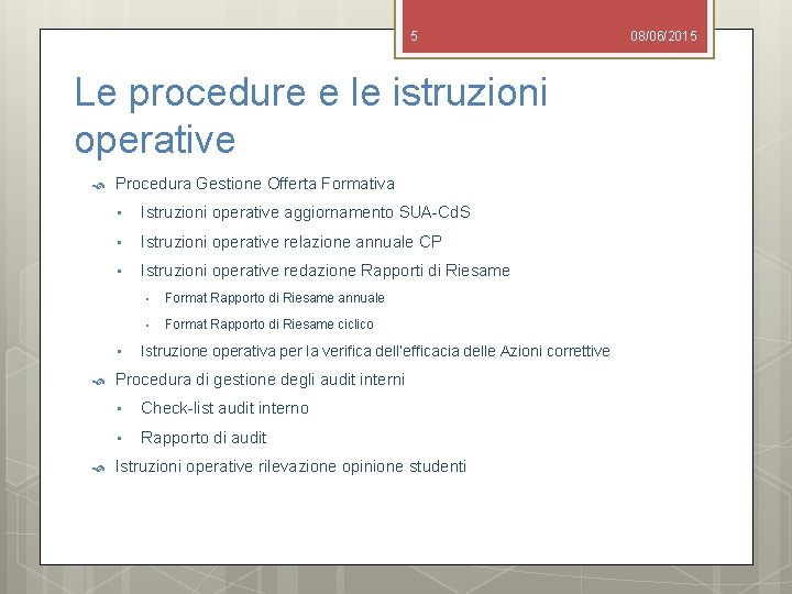 5 Le procedure e le istruzioni operative Procedura Gestione Offerta Formativa • Istruzioni operative