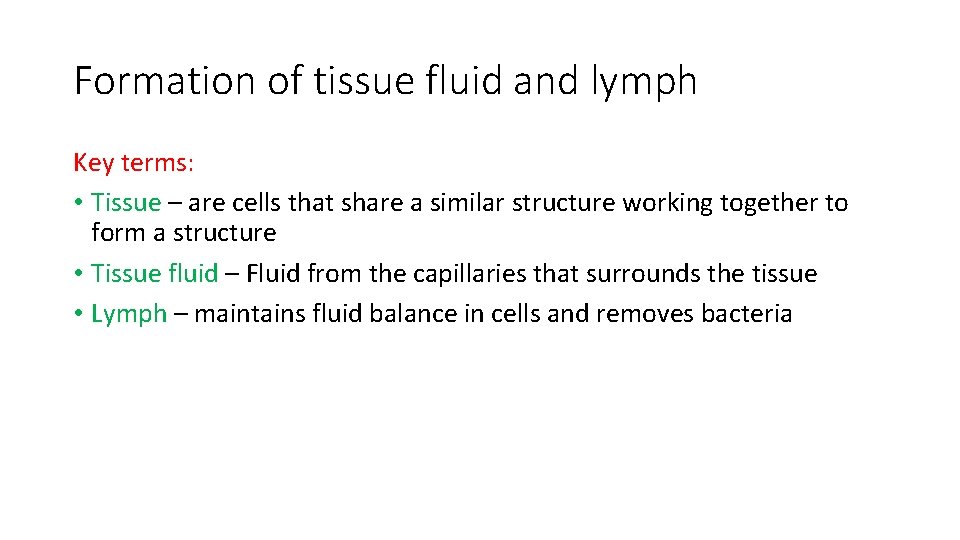Formation of tissue fluid and lymph Key terms: • Tissue – are cells that