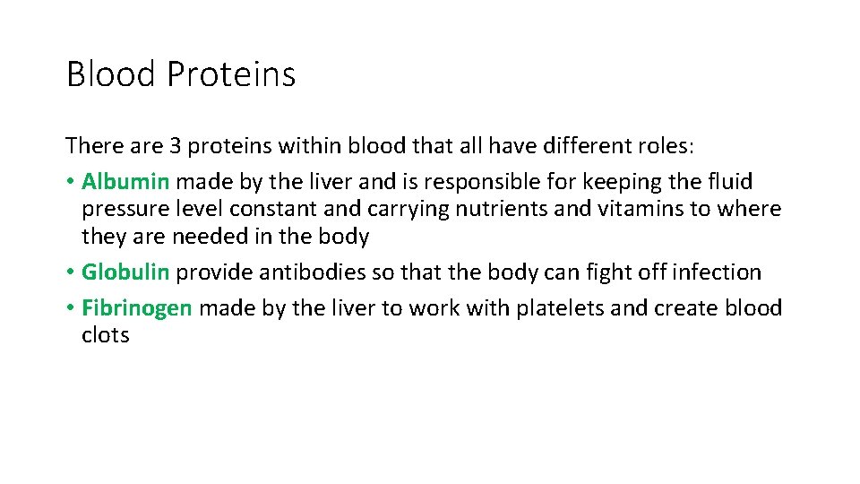 Blood Proteins There are 3 proteins within blood that all have different roles: •