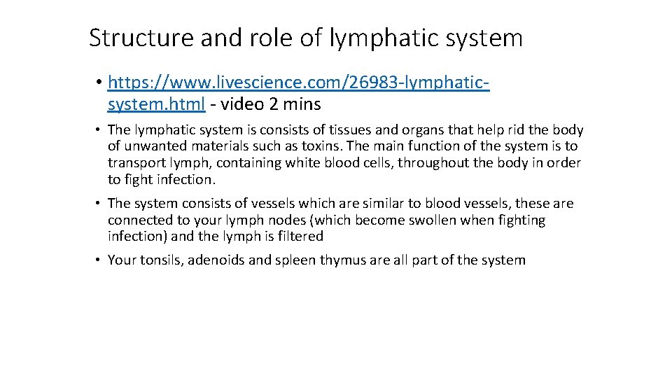 Structure and role of lymphatic system • https: //www. livescience. com/26983 -lymphaticsystem. html -