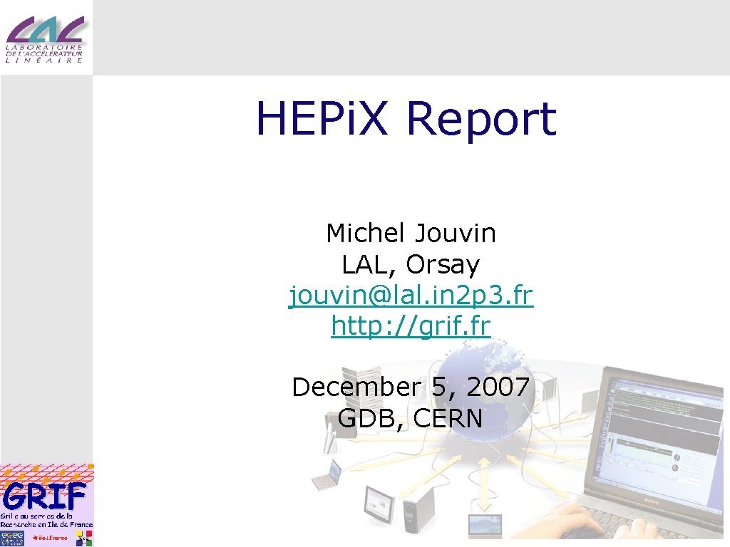 HEPi. X Report Michel Jouvin LAL, Orsay jouvin@lal. in 2 p 3. fr http: