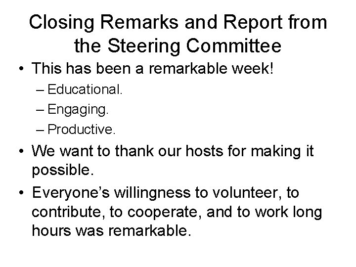 Closing Remarks and Report from the Steering Committee • This has been a remarkable