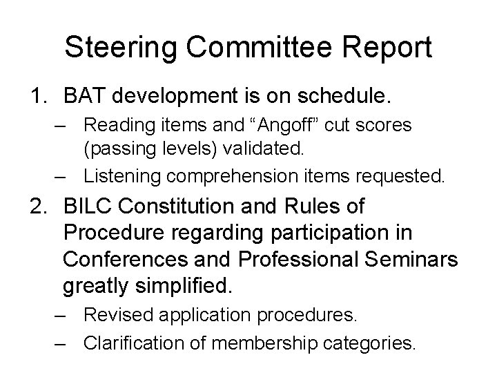 Steering Committee Report 1. BAT development is on schedule. – Reading items and “Angoff”