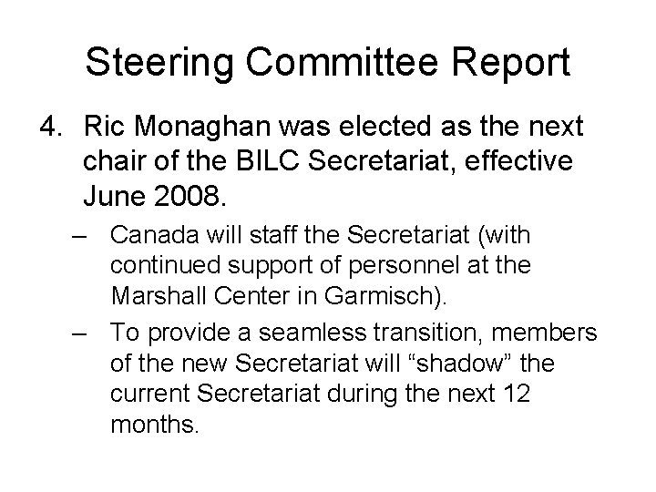 Steering Committee Report 4. Ric Monaghan was elected as the next chair of the