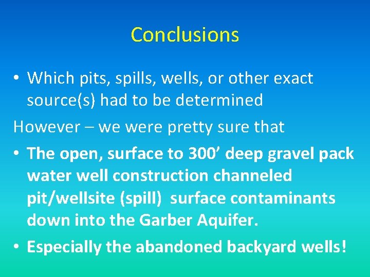 Conclusions • Which pits, spills, wells, or other exact source(s) had to be determined