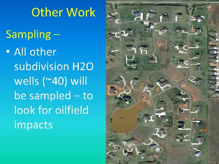 Other Work Sampling – • All other subdivision H 2 O wells (~40) will