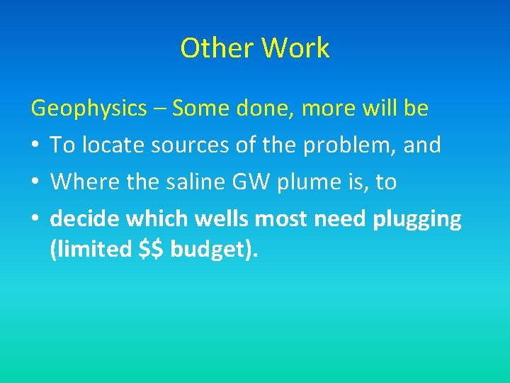 Other Work Geophysics – Some done, more will be • To locate sources of