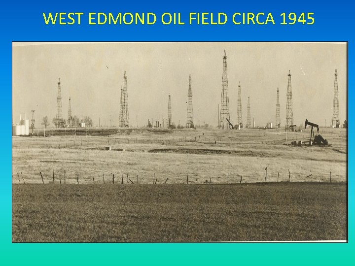 WEST EDMOND OIL FIELD CIRCA 1945 