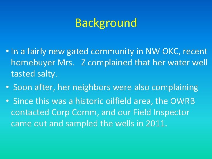 Background • In a fairly new gated community in NW OKC, recent homebuyer Mrs.