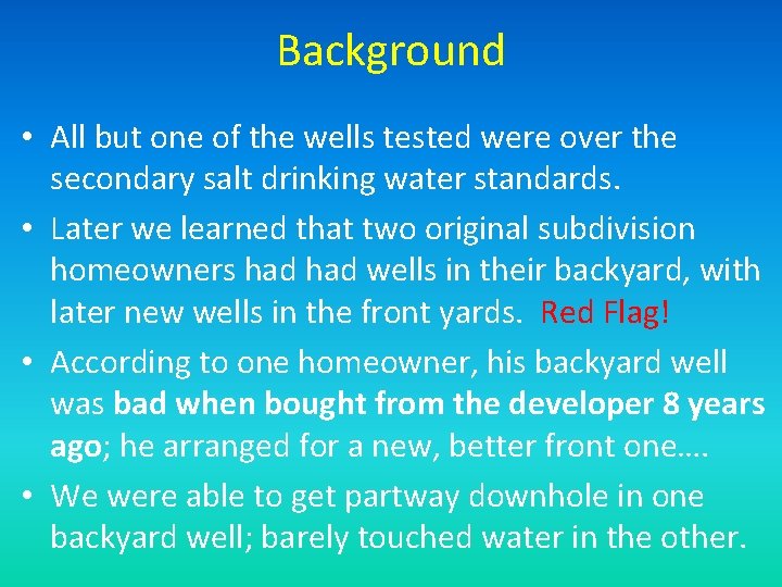 Background • All but one of the wells tested were over the secondary salt