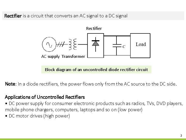 Rectifier is a circuit that converts an AC signal to a DC signal Rectifier