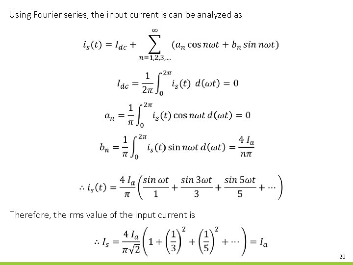 Using Fourier series, the input current is can be analyzed as Therefore, the rms