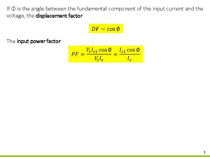 If Φ is the angle between the fundamental component of the input current and