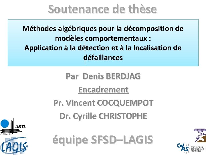 Soutenance de thèse Méthodes algébriques pour la décomposition de modèles comportementaux : Application à