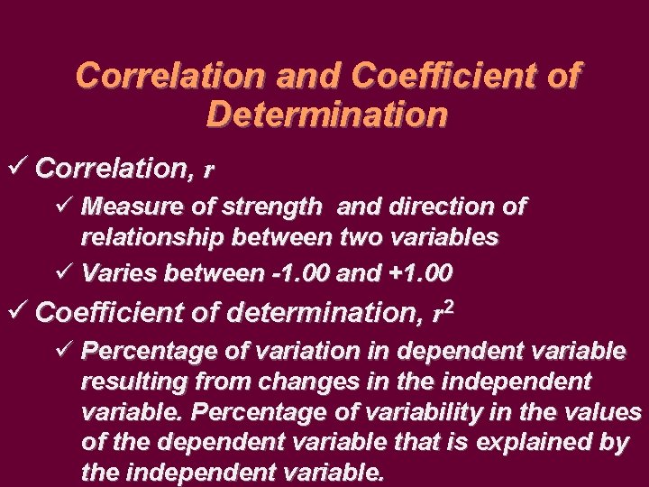 Correlation and Coefficient of Determination ü Correlation, r ü Measure of strength and direction