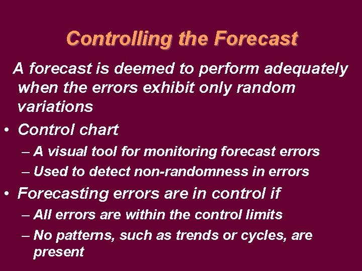 Controlling the Forecast A forecast is deemed to perform adequately when the errors exhibit