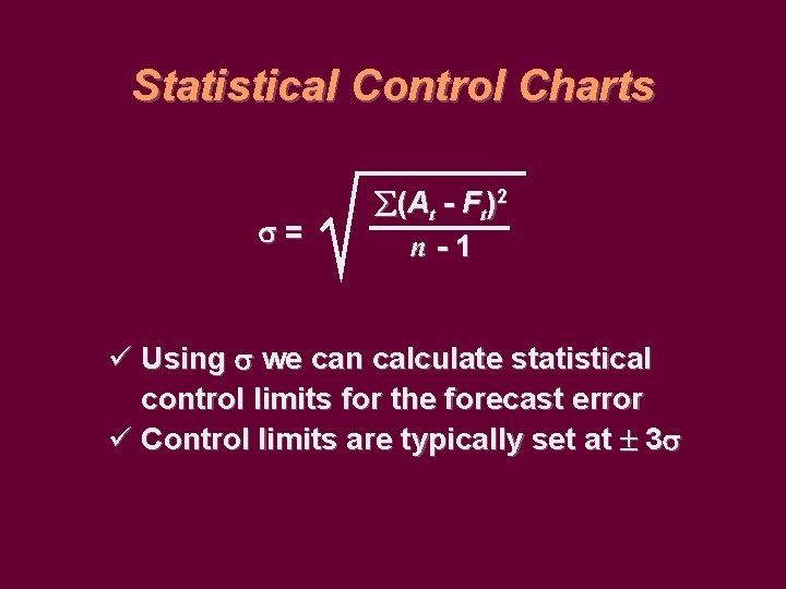 Statistical Control Charts = (A t - F t )2 n-1 ü Using we