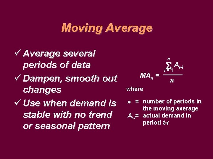 Moving Average ü Average several periods of data ü Dampen, smooth out changes ü