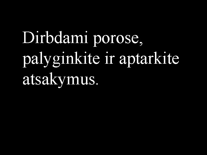 Dirbdami porose, palyginkite ir aptarkite atsakymus. 