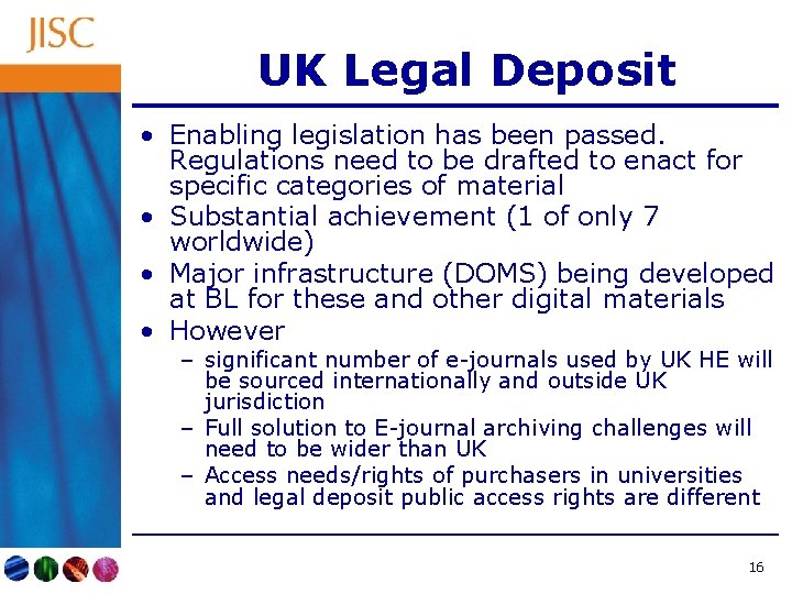 UK Legal Deposit • Enabling legislation has been passed. Regulations need to be drafted