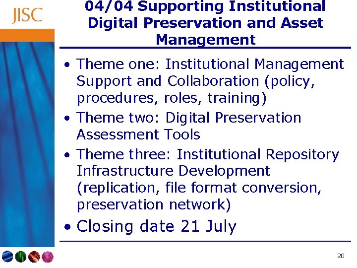 04/04 Supporting Institutional Digital Preservation and Asset Management • Theme one: Institutional Management Support