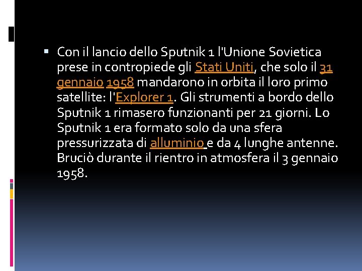  Con il lancio dello Sputnik 1 l'Unione Sovietica prese in contropiede gli Stati