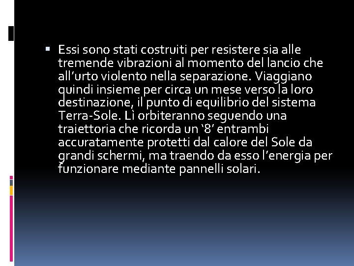  Essi sono stati costruiti per resistere sia alle tremende vibrazioni al momento del