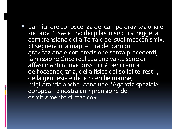  La migliore conoscenza del campo gravitazionale -ricorda l’Esa- è uno dei pilastri su