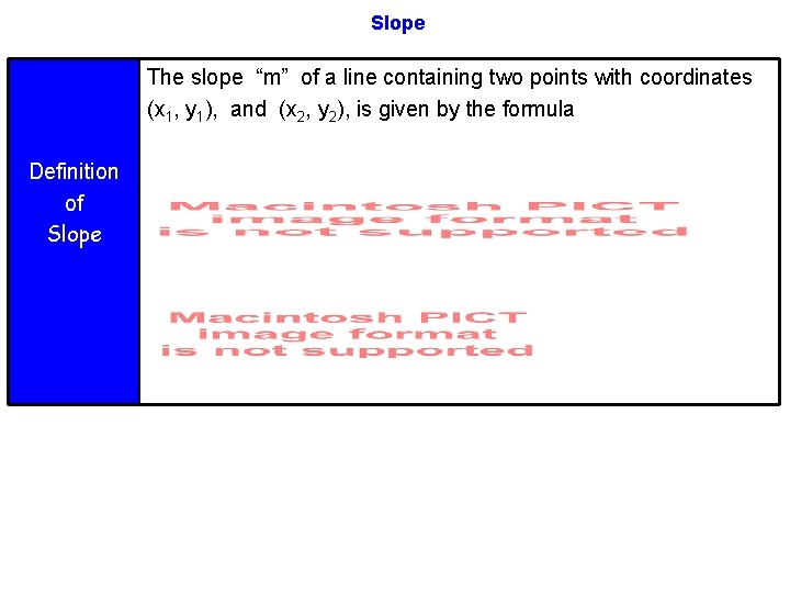 Slope The slope “m” of a line containing two points with coordinates (x 1,