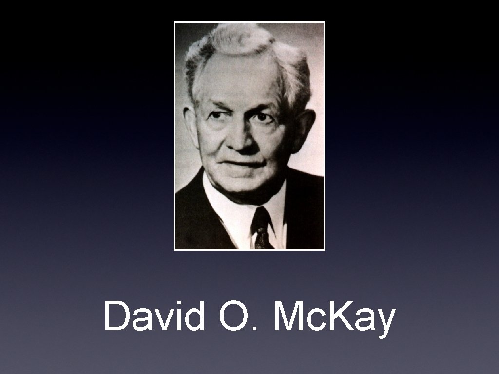 David O. Mc. Kay 