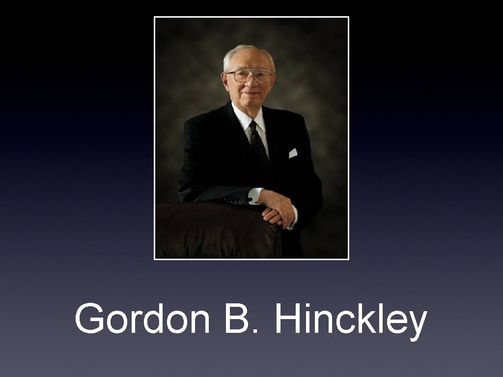 Gordon B. Hinckley 