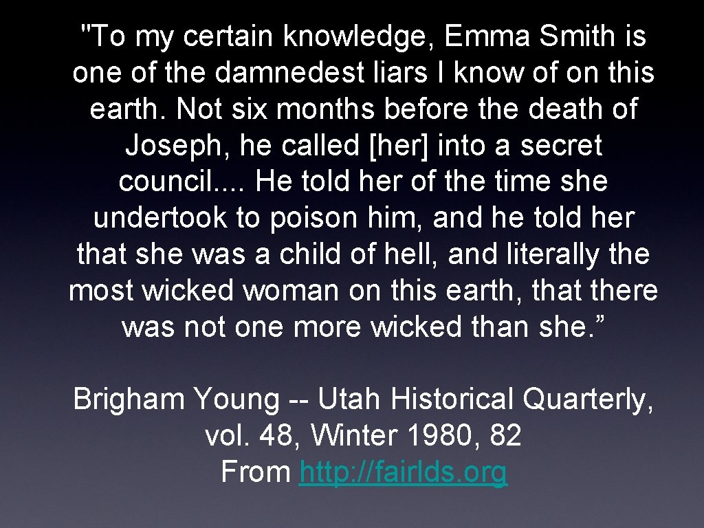 "To my certain knowledge, Emma Smith is one of the damnedest liars I know