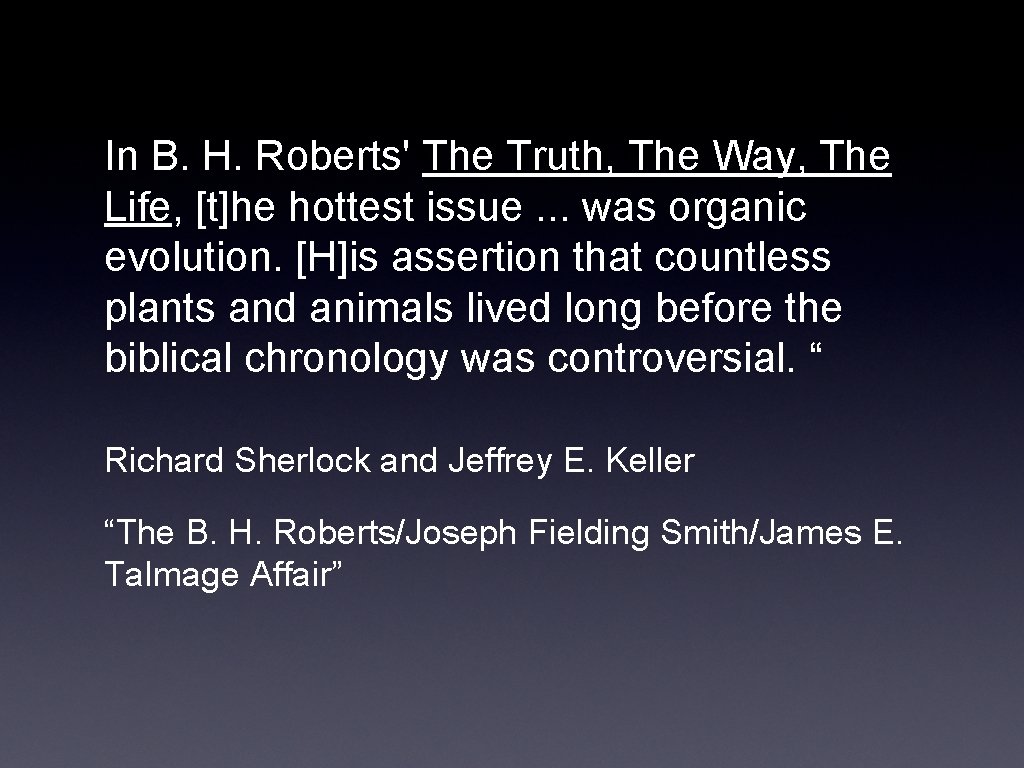 In B. H. Roberts' The Truth, The Way, The Life, [t]he hottest issue. .