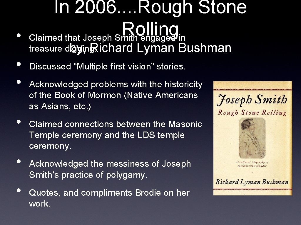 In 2006. . Rough Stone Rolling • Claimed that Joseph Smith engaged in treasure