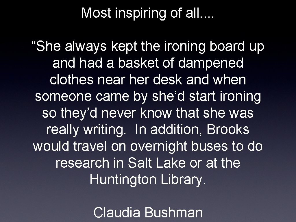 Most inspiring of all. . “She always kept the ironing board up and had