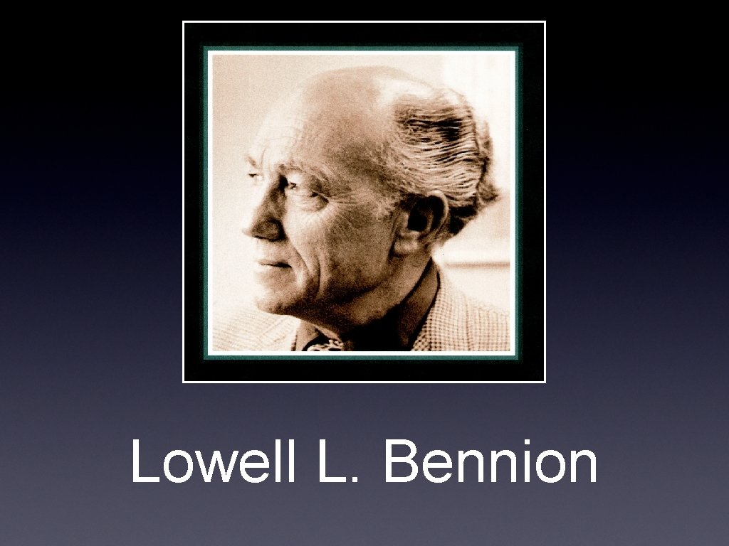 Lowell L. Bennion 