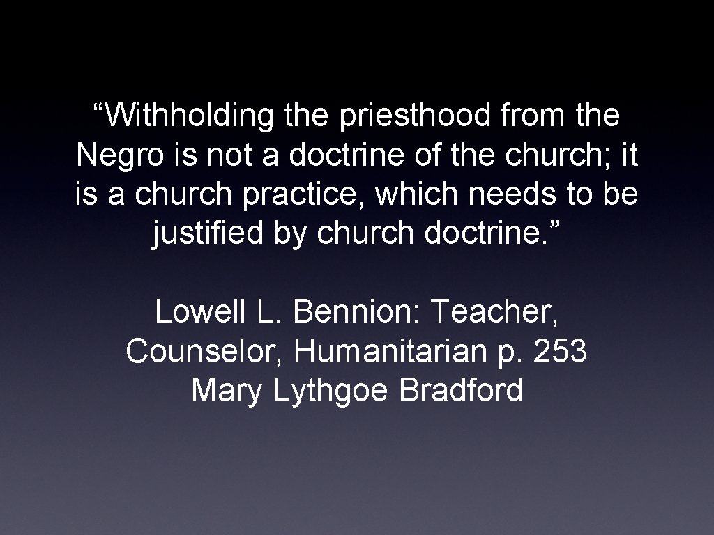 “Withholding the priesthood from the Negro is not a doctrine of the church; it