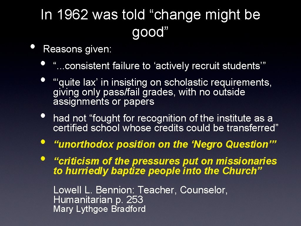  • In 1962 was told “change might be good” Reasons given: • •