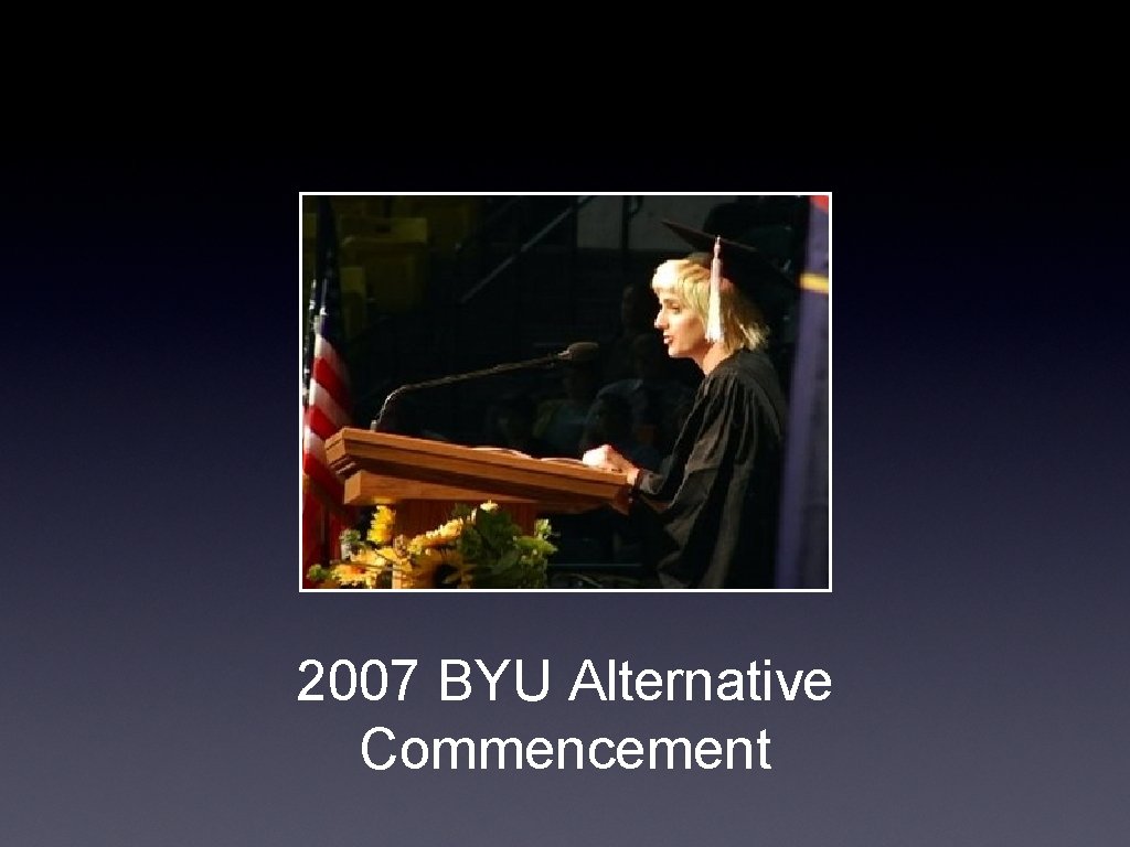 2007 BYU Alternative Commencement 