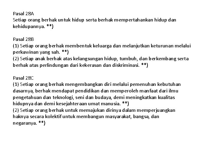 Pasal 28 A Setiap orang berhak untuk hidup serta berhak mempertahankan hidup dan kehidupannya.