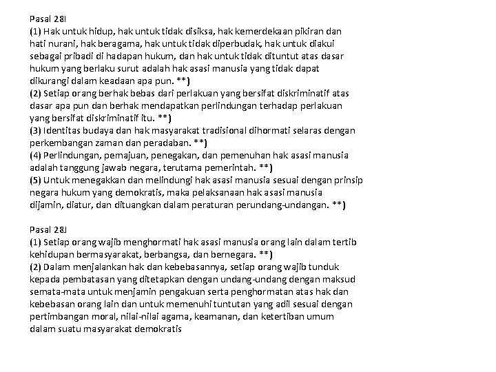 Pasal 28 I (1) Hak untuk hidup, hak untuk tidak disiksa, hak kemerdekaan pikiran