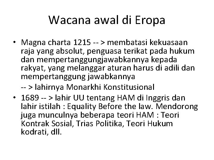 Wacana awal di Eropa • Magna charta 1215 -- > membatasi kekuasaan raja yang