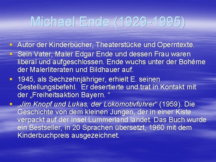 Michael Ende (1929 -1995) § Autor der Kinderbücher, Theaterstücke und Operntexte. § Sein Vater,
